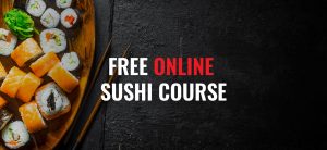 FREE ONLINE SUSHI COURSE by the School of Sushi