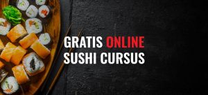 Gratis online cursus om zelf thuis sushi te maken - School of Sushi