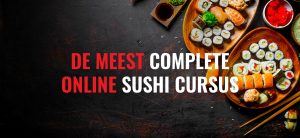 De meest complete online sushi cursus - School of Sushi